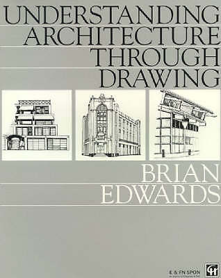 Understanding Architecture Through Drawing by Edwards, Brian