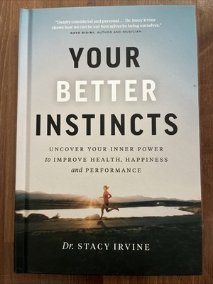 Your Better Instincts   Dr. Stacy Irvine, Self-Help Health Happiness  Hardcover.