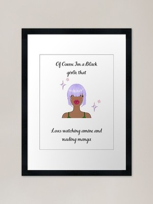 Black Girls love anime too Framed A Framed Wall Art Poster Canvas Print Picture