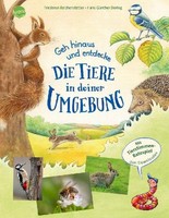 Geh Hinaus Und Entdecke ... Die Tiere In Deiner Umgebung Friederun Reichenstette