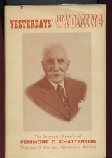 1957 Book, History,Yesterdays Wyoming, Memoirs of Fenimore C Chatterton, HC Bk 