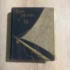 1886 Blue Jackets of '61 History of Navy in Civil War Willis Abbot Illustrated