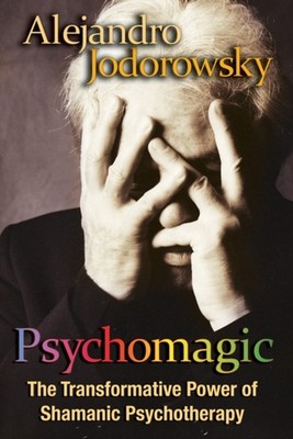 Psychomagic: The Transformative Power of by Alejandro Jodorowsky PAPERBACK