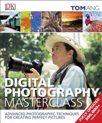 Digital Photography Masterclass - Hardcover By Ang, Tom - VERY GOOD