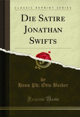 Die Satire Jonathan Swifts (Classic Reprint)