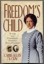 Freedom's Child: The Life of a Confederate General's Black Daughter by McCray