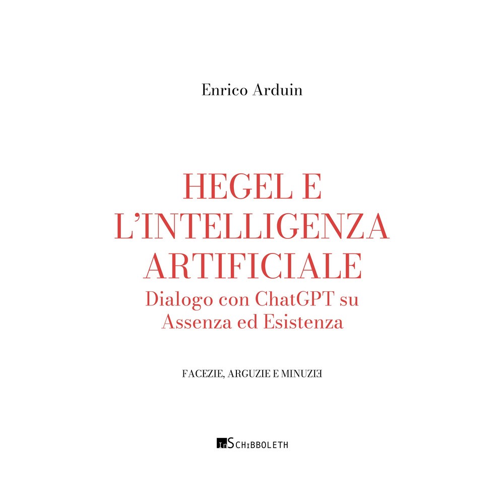 Hegel e l'intelligenza artificiale. Dialogo con ChatGPT su assenza ed esis...