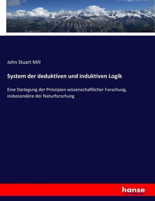 John Stuart Mill | System der deduktiven und induktiven Logik | Taschenbuch