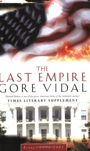 The Last Empire: Essays 1992-2001-Gore Vidal