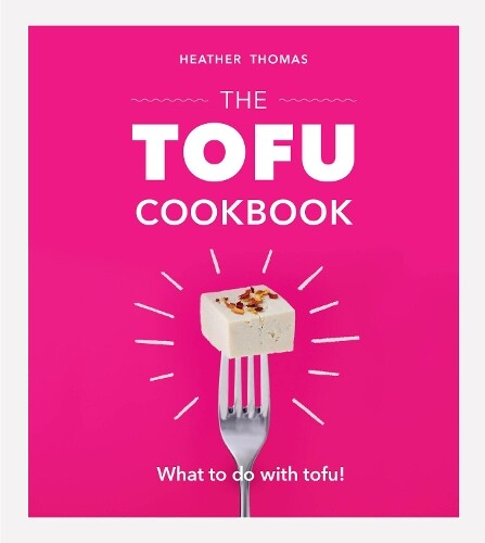 Thumbnail - Heather Thomas The Tofu Cookbook (gebundene Ausgabe)