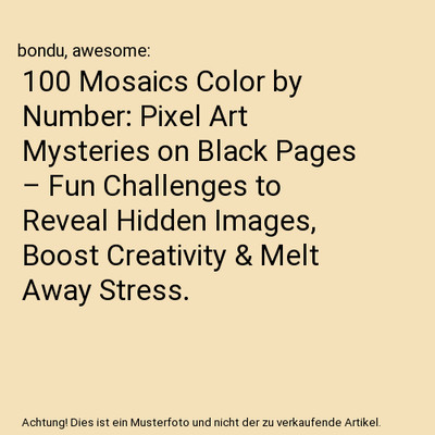 100 Mosaics Color by Number: Pixel Art Mysteries on Black Pages   Fun Challeng