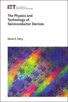 David K. Ferry The Physics and Technology of Semiconductor D (Gebundene Ausgabe)
