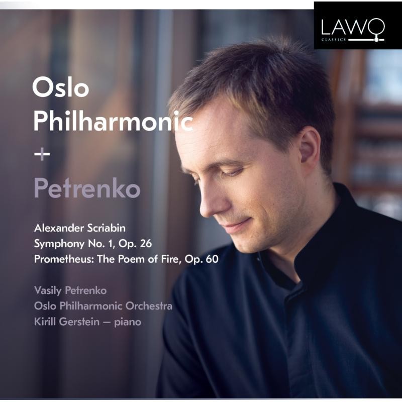 LWC1160 Vasily Petrenko; Oslo Philharmonic Orchestra; Kirill Gerstei Scriabin: