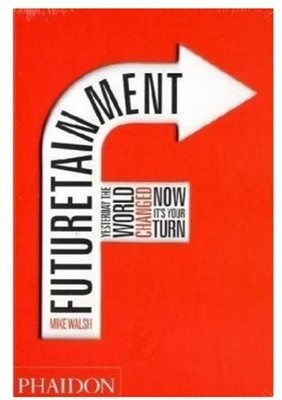 Futuretainment: Yesterday the World Changed, Now it's Your Turn,