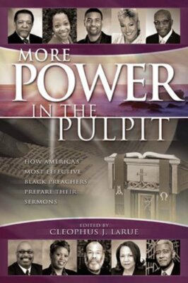 More Power in the Pulpit: How America's Most Effective Black Preachers Prepare