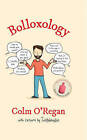 Bolloxology: An Unreliable Guide to Ireland by Colm O'Regan (Hardback, 2016)