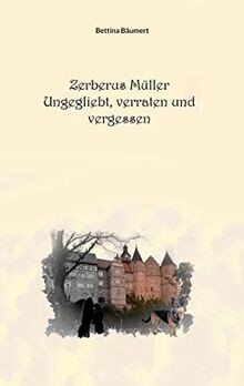 Zerberus Müller Ungeliebt, verraten und vergessen: DE vo... | Buch | Zustand gut