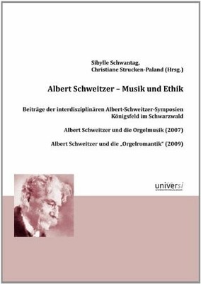 Albert Schweitzer - Musik und Ethik: Buch universi - Universitätsverlag Siegen