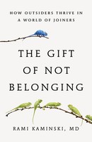 The Gift Of Not Belonging | How Outsiders Thrive In A World Of Joiners | Buch