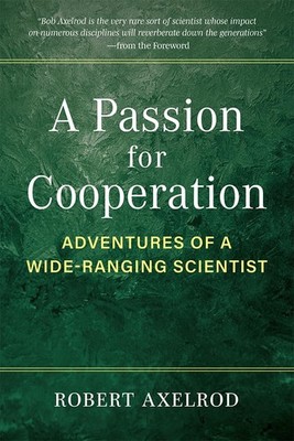 A Passion for Cooperation: Adventures of a Wide-Ranging Scientist (Campus Voice,