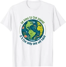 Be Kind to the Planet Only One We Have / Earth Day Saying T-Shirt