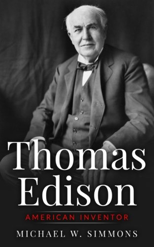 Thomas Edison: American Inventor - Simmons, Michael W.