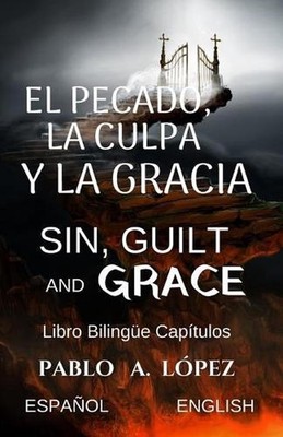 El Pecado, la Culpa y la Gracia Sin, Guilt and Grace: Libro Biling?e Cap?tulos (