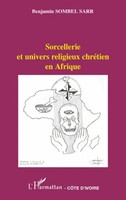 Sorcellerie Et Univers Religieux ChréTien En Afrique Benjamin Sombel Sarr Buch