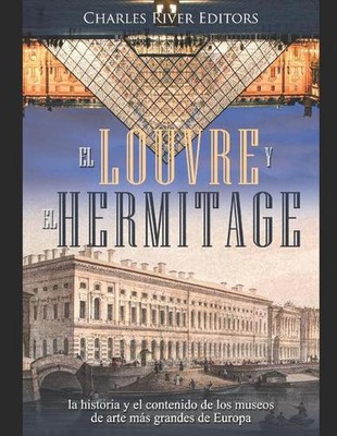 El Louvre y el Hermitage: la historia y el contenido de los museos de arte m?s g