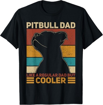 Pitbull Dad Like A Regular Dad But Cooler Pit Bull Owner Dog Gift Unisex T-Shirt