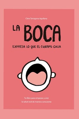 La boca expresa lo que el cuerpo calla: Vive la salud oral de forma consciente b