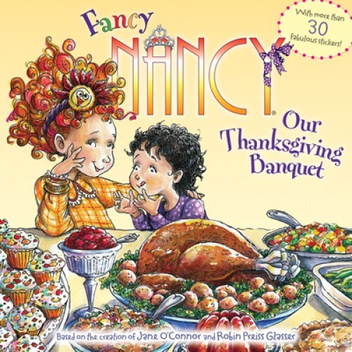 Fancy Nancy: Our Thanksgiving Banquet: With More Than 30 Fabulous Stickers! - Foto 1 di 2