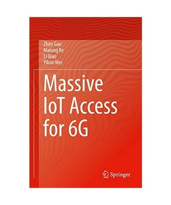 Massive IoT Access for 6G, Zhen Gao, Yikun Mei, Li Qiao, Malong Ke