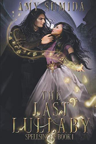 The Last Lullaby Book 1 The Spellsinger Series by Amy Sumida
