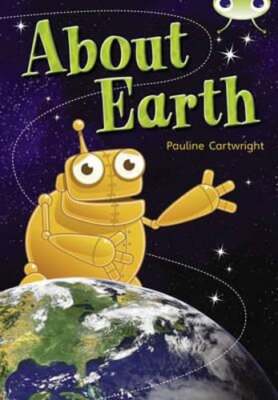 Bug Club Non Fiction Year Two Lime B about Earth by Pauline Cartwright: New