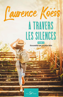 À Travers Les Silences - Tome 2: Ensemble on Va plus Loin (French Edition)