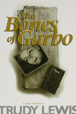 BONES OF GARBO (Ohio State Univ Prize in Short Fiction)