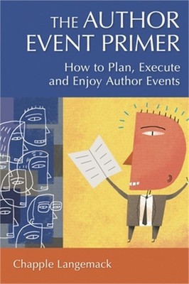 The Author Event Primer: How to Plan, Execute and Enjoy Author Events (Paperback