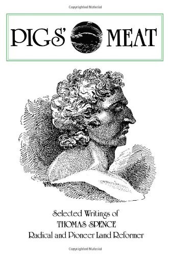 Pigs' Meat : Selected Writings of Thomas Spence, Radical and Pioneer Land ... - Image 2