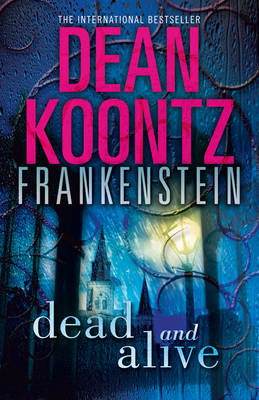 Dean Koontz - Frankenstein: Dead or Alive *NEW* + FREE P&P