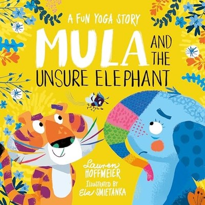 Mula and the Unsure Elephant: A Fun..., Lauren Hoffmeie