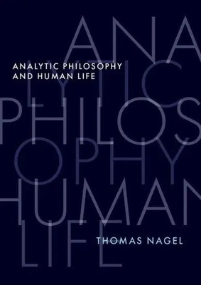 Analytic Philosophy and Human Life | Thomas Nagel | Englisch | Buch | 2023