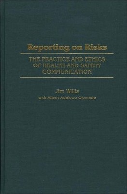 REPORTING ON RISKS: THE PRACTICE AND ETHICS OF HEALTH AND By Albert Okunade VG