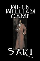 Saki (U. A.) | When William Came By Saki, Fiction, Classic, Literary | Buch
