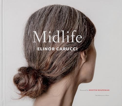 Midlife by Elinor Carucci, Kristen Roupenian - - Image 6
