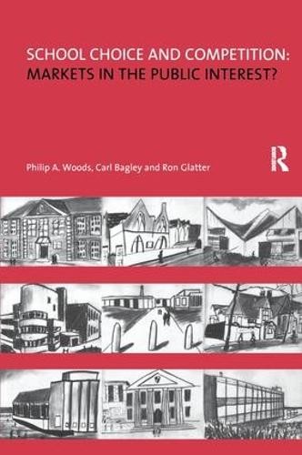School Choice and Competition: Markets in the Public Interest... - 9781138166899