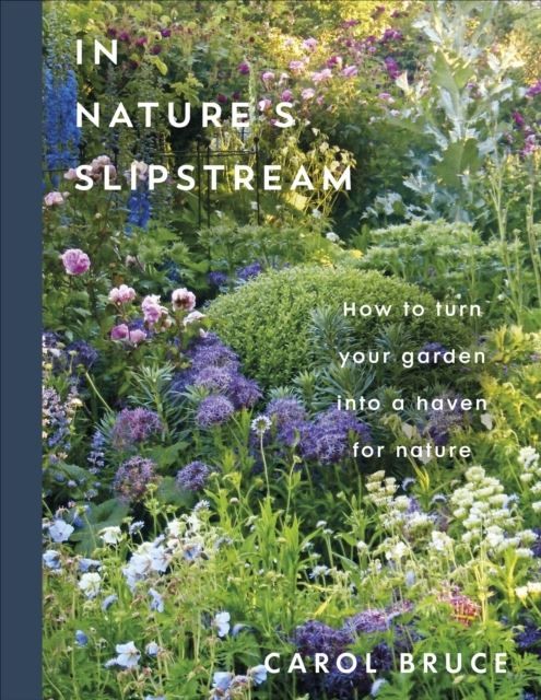 In Nature's Slipstream: How to Turn Your Garden into a Haven for Nature by Caro - Image 5
