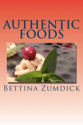 Authentic Foods: Health Benefits of Whole Foods, Facts, Recipes and More - GOOD