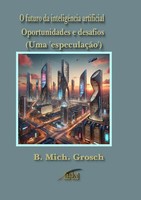 O Futuro Da InteligêNcia Artificial Oportunidades E Desafios. De Grosch Buch