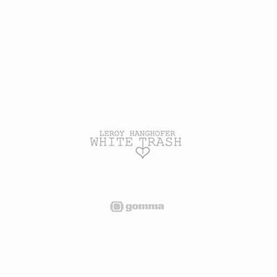 LEROY HANGHOFER White Trash Music CDs New